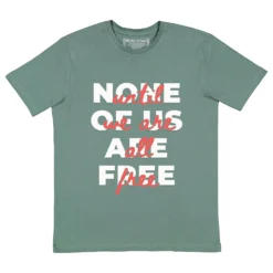 None Of Us Are Free Tee